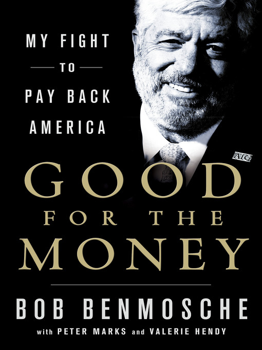 Title details for Good for the Money by Bob Benmosche - Available
